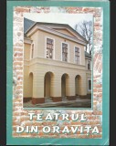 TEATRUL VECHI &bdquo;MIHAI EMINESCU&rdquo; DIN ORAVIȚA - ALBUM MONOGRAFIC / GHID DE PREZENTARE - CRONICA UNUI ORAȘ TRICENTENAR - MONUMENT ISTORIC, CARAȘ-SEVERIN