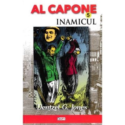 Al Capone volumul 5. Inamicul - Dentzel G. Jones foto