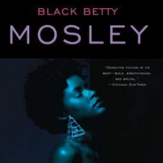 Black Betty: Featuring an Original Easy Rawlins Short Story ""Gator Green""