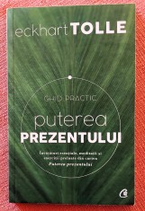 Puterea prezentului. Ghid practic. Editura Curtea Veche, 2017 - Eckhart Tolle foto