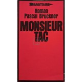 Pascal Bruckner - Monsieur Tac (Editia: 1976)