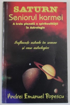 SATURN , SENIORUL KARMEI , INFLUENTE ASTRALE ..de ANDREI EMANUEL POPESCU , 2009 foto