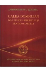 Calea Domnului de-a lungul Triodului si Penticostarului - Arhimandritul Zaharia