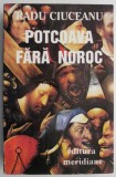 Potcoava fara noroc. Memorii II &ndash; Radu Ciuceanu - Roman, carte beletristica