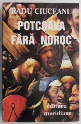 Potcoava fara noroc. Memorii II &amp;ndash; Radu Ciuceanu foto