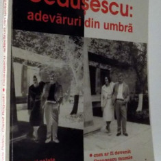 CEAUSESCU: ADEVARURI DIN UMBRA de MIRELA PETCU, CAMIL ROGUSKI , 2001