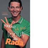 Vreau sa joc. Autobiografia - Ionut Rada