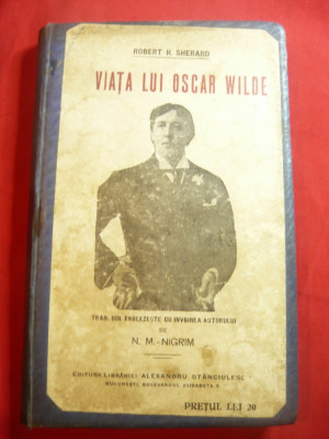 Robert de Sherard -Viata lui Oscar Wilde -trad.NM Nigrim-Ed.Al.Stanciulescu 1915 foto