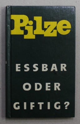 PILZE - ESSBAR ODER GIFTIG ? von ALFRED BIRKFELD und KURT HERSCHEL , 1988 foto
