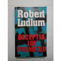 DECEPTIA LUI PROMETEU - Robert Lullum