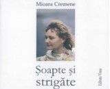 Mioara Cremene, Soapte si strigate