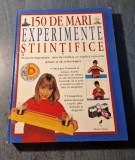 150 de mari experimente stiintifice