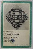 CONSIDERATII ASUPRA ARTEI MODERNE de GEORGE OPRESCU , 1968 *PREZINTA URME DE UZURA