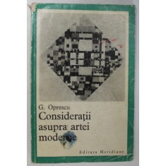 CONSIDERATII ASUPRA ARTEI MODERNE de GEORGE OPRESCU , 1968