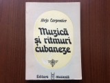 Muzica si ritmuri cubaneze alejo carpentier carte muzica cuba latino arta ilustrata editura muzicala 1984 RSR, Alta editura