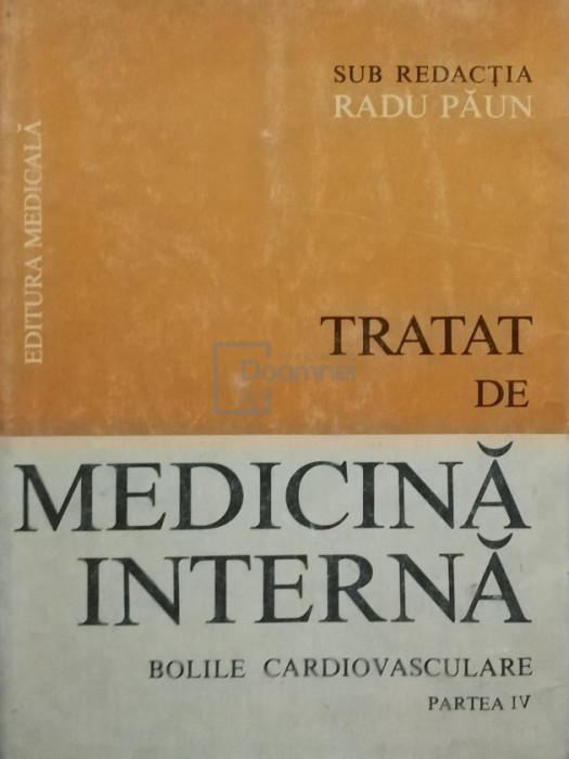 Radu Păun (red.) - Tratat de medicină internă. Bolile cardiovasculare, partea IV (editia 1994)