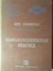 Dermatovenerologie Practica, Alex. Dimitrescu, Editura Medicala 1989, Carte Medicina, Romana, Hardcover, 288 Pagini