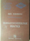 Dermatovenerologie Practica, Alex. Dimitrescu, Editura Medicala 1989, Carte Medicina, Romana, Hardcover, 288 Pagini