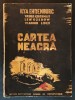 1941-1945 CARTEA NEAGRA 311 pag ilustrata. Uciderea Evreilor in Lagarele de exterminare din Polonia si in Regiunile ocupate din URSS Pogrom Pogromul