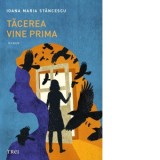 Tacerea vine prima - Ioana Maria Stancescu