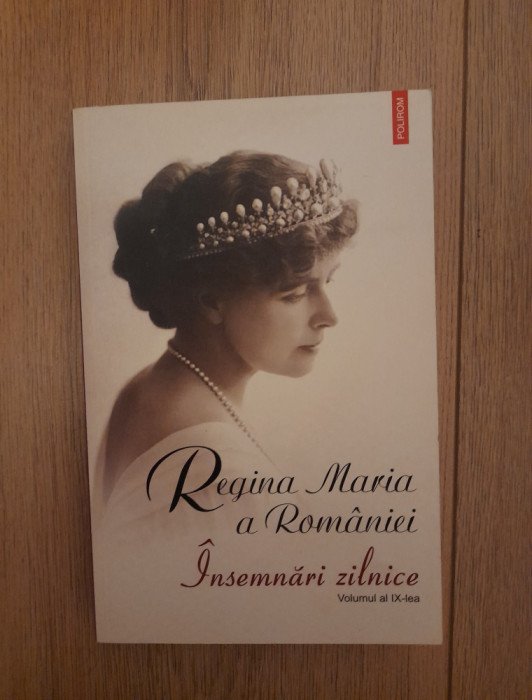 Regina Maria a Romaniei - Insemnari zilnice (vol. al IX-lea)