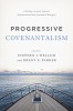 Progressive Covenantalism: Charting a Course Between Dispensational and Covenantal Theologies