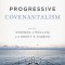 Progressive Covenantalism: Charting a Course Between Dispensational and Covenantal Theologies