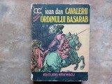 IOAN DAN - CAVALERII ORDINULUI BASARAB