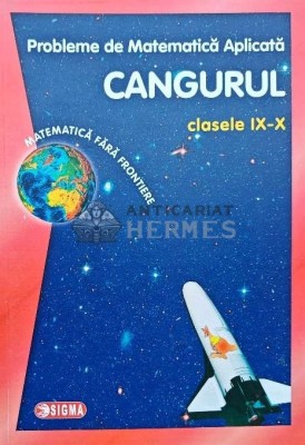 Probleme de Matematica Aplicata Cangurul. clasele IX-X - 213 - 2013 (AQ169) foto