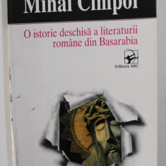 O ISTORIE DESCHISA A LITERATURII ROMANE DIN BASARABIA de MIHAI CIMPOI , 1997 , DEDICATIE *