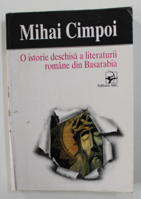 O ISTORIE DESCHISA A LITERATURII ROMANE DIN BASARABIA de MIHAI CIMPOI , 1997 , DEDICATIE * foto