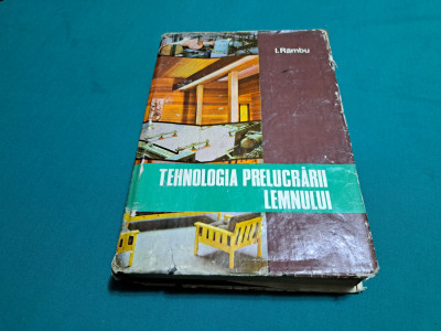 TEHNOLOGIA PRELUCRĂRII LEMNULUI / VOL. II / I.R&amp;Acirc;MBU / 1980 * foto