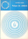 Pompa de Caldura - Dumitru Manea - Editura Tehnica 1981 - Stiinta si Tehnica - Carte Fizica
