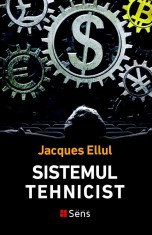 Sistemul tehnicist ? Jacques Ellul foto