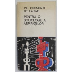 PENTRU O SOCIOLOGIE A ASPIRATIILOR de P.H. CHOMBART DE LAUWE , 1972