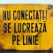 Avertisment tabla email NU CONECTATI SE LUCREAZA PE LINIE !