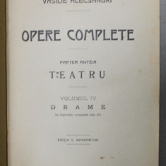 VASILE ALECSANDRI , OPERE COMPLETE , PARTEA INTAI : TEATRU , VOLUMUL IV : DRAME , 1903