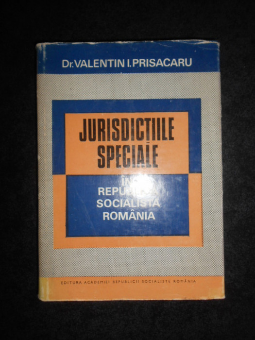 Valentin I. Prisacaru - Jurisdictiile speciale in Romania (1974, ed. cartonata)