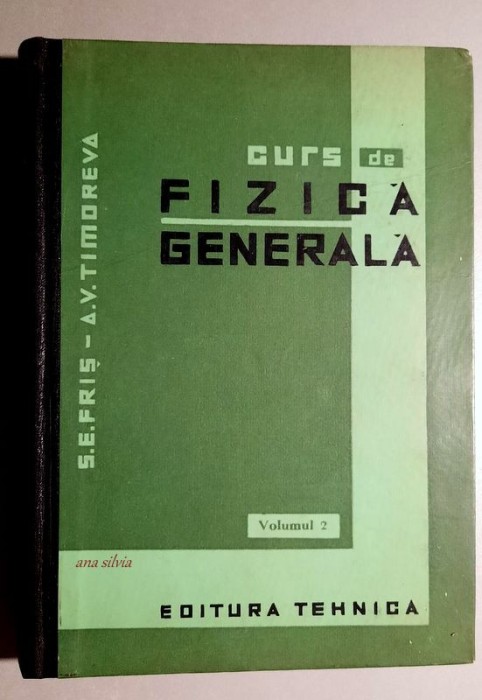 Curs de fizica generala Volumul 2 - S. E. Fris, A. V. Timoreva