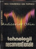 Tehnologii Neconventionale I - Nicu Ceausescu, Ion Popescu, Scrisul Romanesc 1982, Electrotehnica, 124 pagini