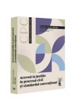 Accesul la justitie in procesul civil si standardul conventional