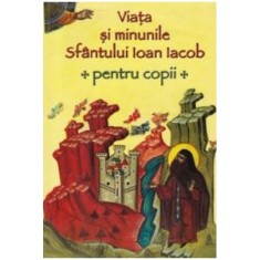 L. S. Desartovici - Viata si Minunile Sfantului Ioan Iacob. Pentru Copii