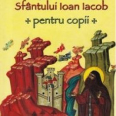 L. S. Desartovici - Viata si Minunile Sfantului Ioan Iacob. Pentru Copii