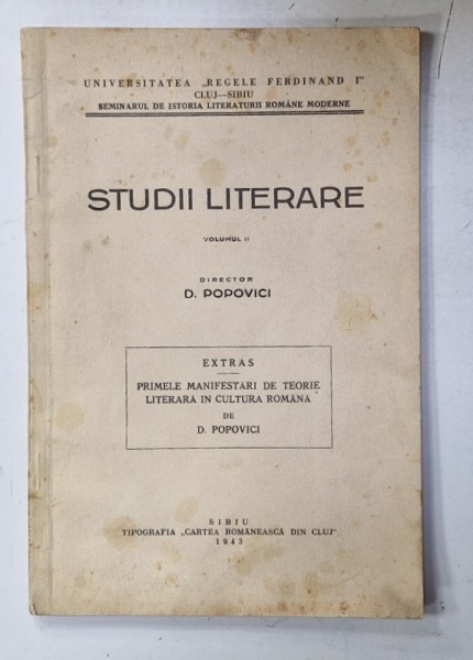 STUDII LITERARE , VOLUMUL II , EXTRAS : PRIMELE MANIFESTARI DE TEORIE LITERARA IN CULTURA ROMANA de D. POPOVICI , 1943 , DEDICATIE *