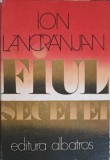 Fiul Secetei - Ion Lancranjan - Roman romanesc, editura Albatros, 1979, coperta cartonata, 718 pagini