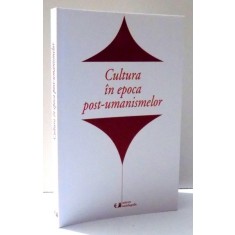 CULTURA IN EPOCA POST-UMANISMELOR de MIHAELA CONSTANTINESCU , 2006