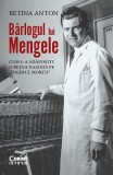 B&acirc;rlogul lui Mengele - Paperback brosat - Betina Anton - Corint
