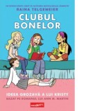 Clubul bonelor. Ideea grozava a lui Kristy - Raina Telgemeier, Lavinia Mihok