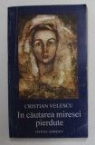 IN CAUTAREA MIRESEI PIERDUTE de CRISTIAN VELESCU , 1995