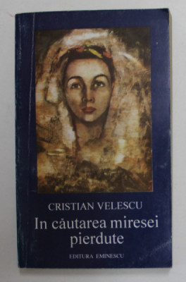IN CAUTAREA MIRESEI PIERDUTE de CRISTIAN VELESCU , 1995 foto